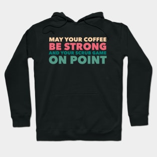 May Your Coffee Be Strong Funny Nurses Hoodie